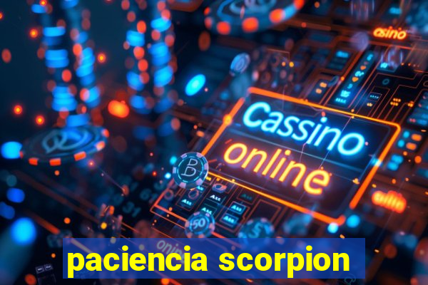 paciencia scorpion